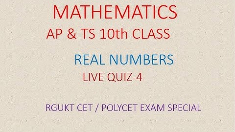 REAL NUMBERS  || MATHEMATICS  || RGUKT CET & POLYCET-2021