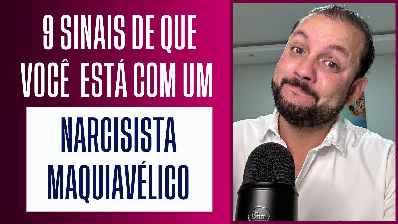 9 SINAIS QUE VOCÊ ESTÁ COM UM NARCISISTA MAQUIAVÉLICO