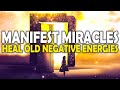 528 Hz ! Manifest Miracles Into Your Life ! Elevate Your Vibrations ! Heal Old Negative Blockages