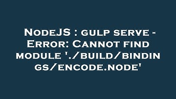 NodeJS : gulp serve - Error: Cannot find module 