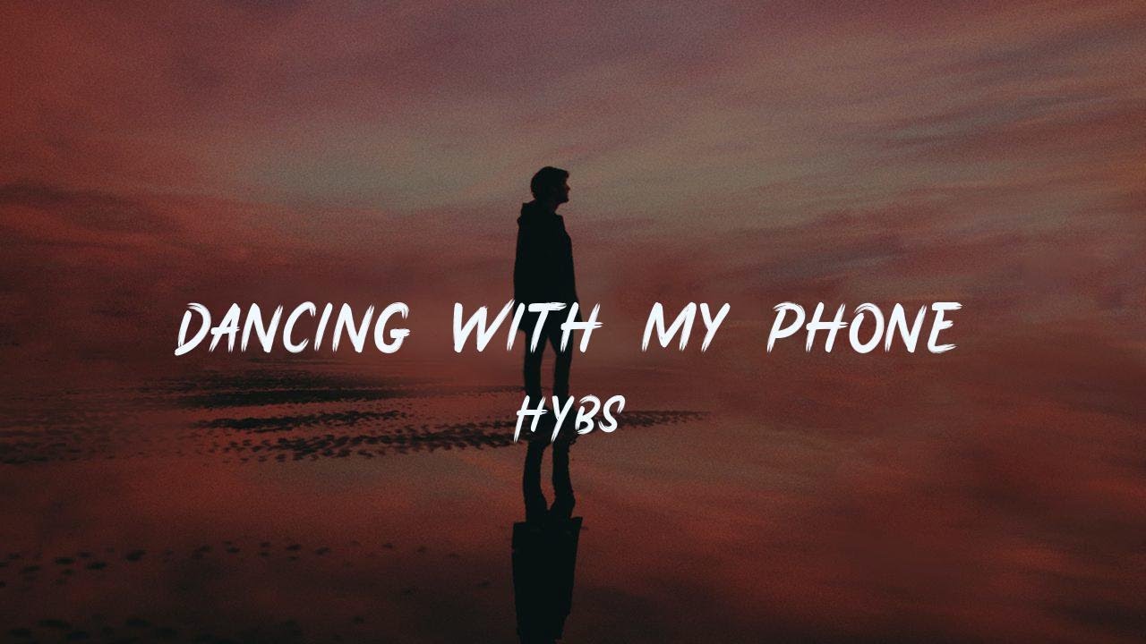HYBS - Dancing with my phone [lyric] - YouTube