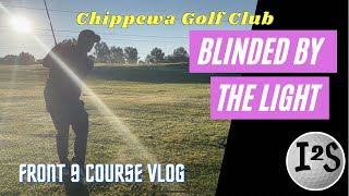 Chippewa Golf Club Front 9 | 360 Degree Putt | Feels Like 360 Putts | Every Shot | Golf Vlog