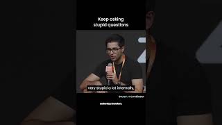 keep asking stupid questions Shamelessly.