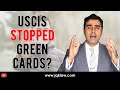 Has USCIS Stopped Approving Green Cards?