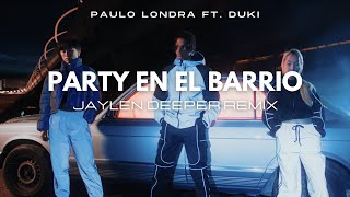 Paulo Londra, Duki - Party en el Barrio (Jaylen Deeper Remix) (Music Video)