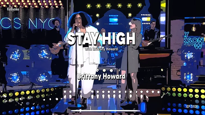 Kellyoke | Stay High [with Brittany Howard] (Brittany Howard)