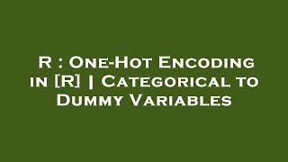 R : One-Hot Encoding in [R] | Categorical to Dummy Variables