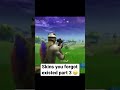 Fortnite Skins You Forgot About 🤔 pt.2