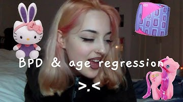 bpd and age regression (child like behaviour)