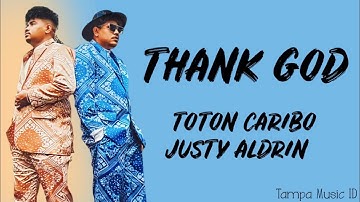 TOTON CARIBO - THANK GOD FT. JUSTY ALDRIN (Lirik Lagu) ~ I wanna thank u God i wanna thank u Lord