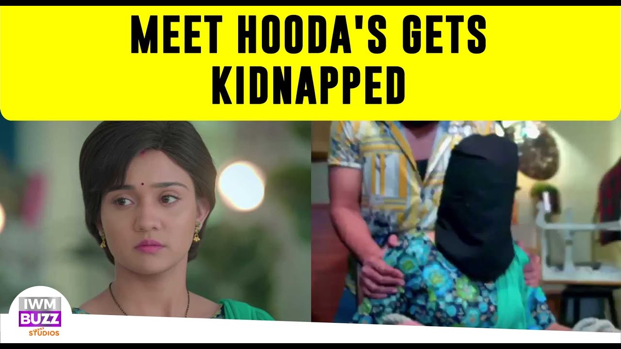 Meet Spoiler Alert: Meet Hooda's gets KIDNAPPED - YouTube