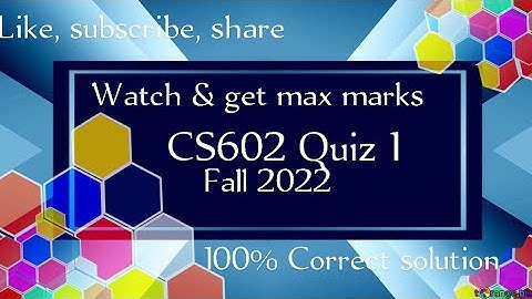 CS602 Quiz 1 solution fall 2022 | 💯 Correct solution | cs602 quiz 1