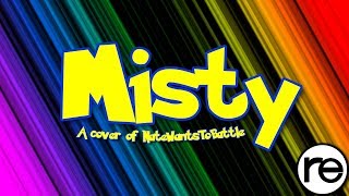 Misty - reo (NateWantsToBattle Cover)