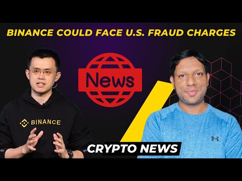 Binance Could Face U.S. Fraud Charges | Why is the crypto market down today?