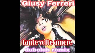 Giusy Ferreri   L' Amore Tante Volte (DUBCLUB RMX )