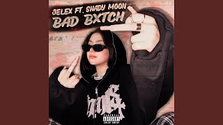 Bad Bxtch (feat. Shady Moon)