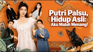 ❤️Full❤️Putri Palsu, Hidup Asli: Aku Malah Menang!~Tapi Akhirnya Aku yang Menang!  #dramapendek