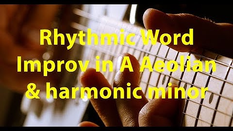 Aeolian+har min Rhythmic Word Improv in Am, v3