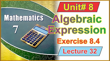 Algebraic Expression (Exercise 8.4) || Class 7 Math Unit 8 || Lecture 32 || @IlmKaGhar  ||
