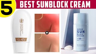 5 Best Sunblock Cream For Face & Body Price Under 15