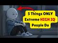 Only People With Extremely High IQ Do These 5 Things