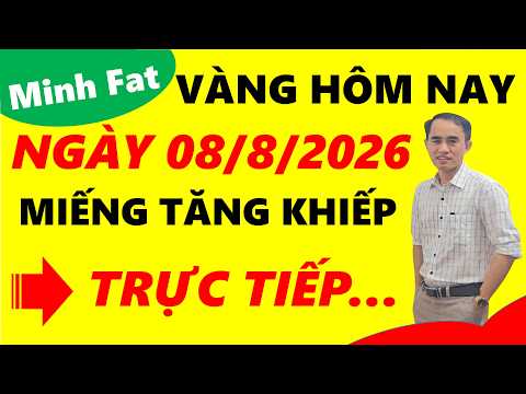 Giá vàng hôm nay ngày 08/8/2026 - giá vàng 9999, vàng sjc, vàng nhẫn 9999,...