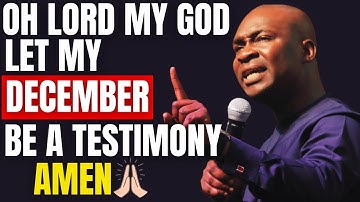 OH LORD LET MY DECEMBER BE A TESTIMONY || APOSTLE JOSHUA SELMAN