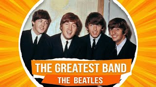 "Why The Beatles Are The Greatest Band of All Time"
