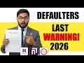 Defaulters - LAST WARNING! 2026