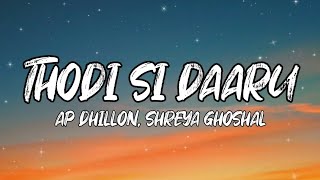Thodi Si Daru – AP Dhillon x Shreya Ghoshal | Romantic Vibes | Latest Hit Song 2025