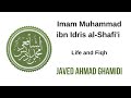 Imam Muhammad Ibn Idris Al Shafi I Life And Fiqh Javed Ahmad Ghamidi Imam Muhammad Ibn Idris Al Shafi I Life And Fiqh Javed Ahmad Ghamidi