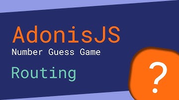 Number Guessing Game - Routing - 2/4 (AdonisJS)