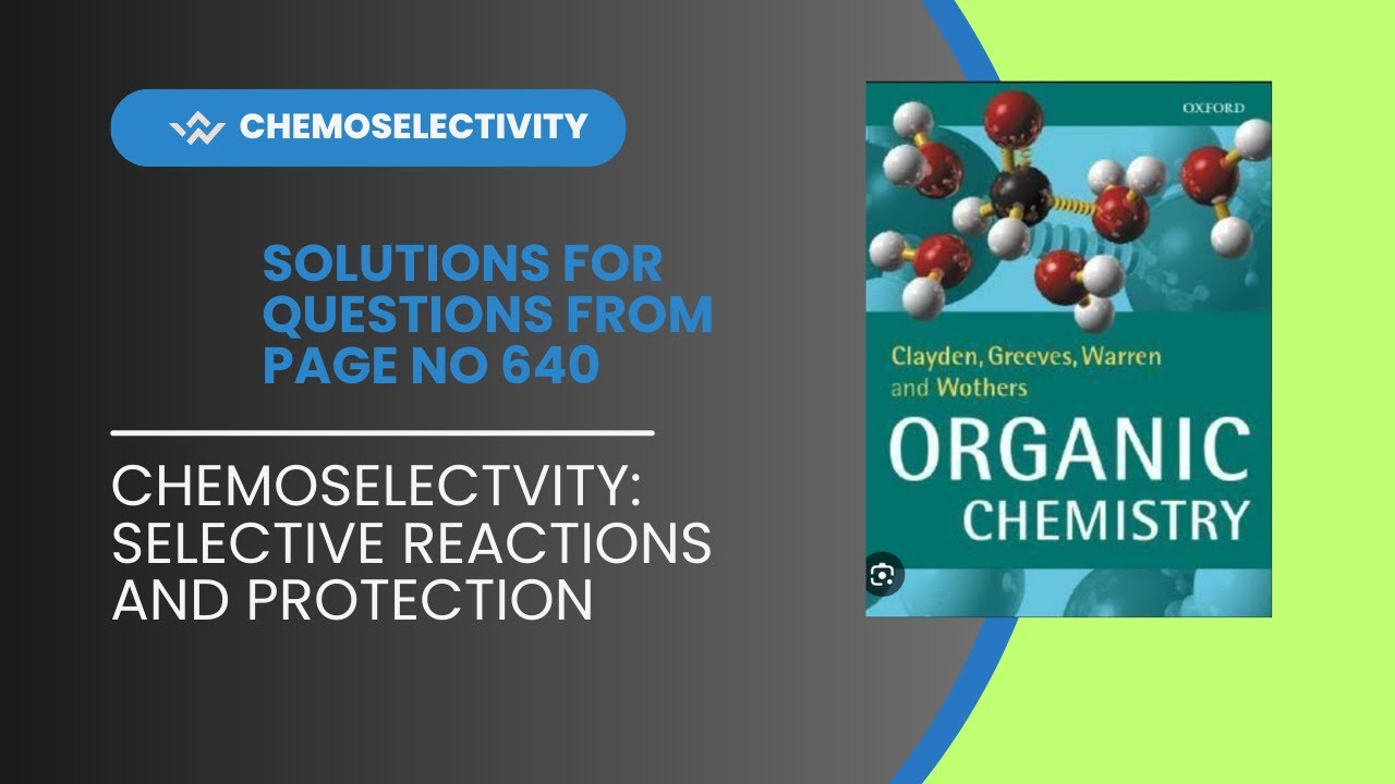 Chemoselectivity|| selective reaction and protection || problems from clayden book page 640