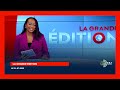 LA GRANDE EDITION LE 21 JUILLET 2025 LA GRANDE EDITION LE 21 JUILLET 2025