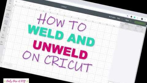 How to Weld and Unweld in CRICUT