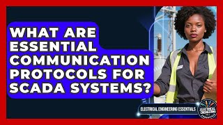 What Are Essential Communication Protocols For SCADA Systems? - Electrical Engineering Essentials