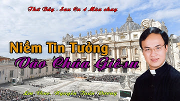 Bài giảng của LM VINC NGUYỄN TUẤN DƯƠNG - Đề tài: "Niềm Tin Vào Chúa Giê-su" - Thứ Bảy sau CN IV MC