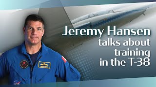 Jeremy Hansen Talks About Training In The T-38 Supersonic Jet