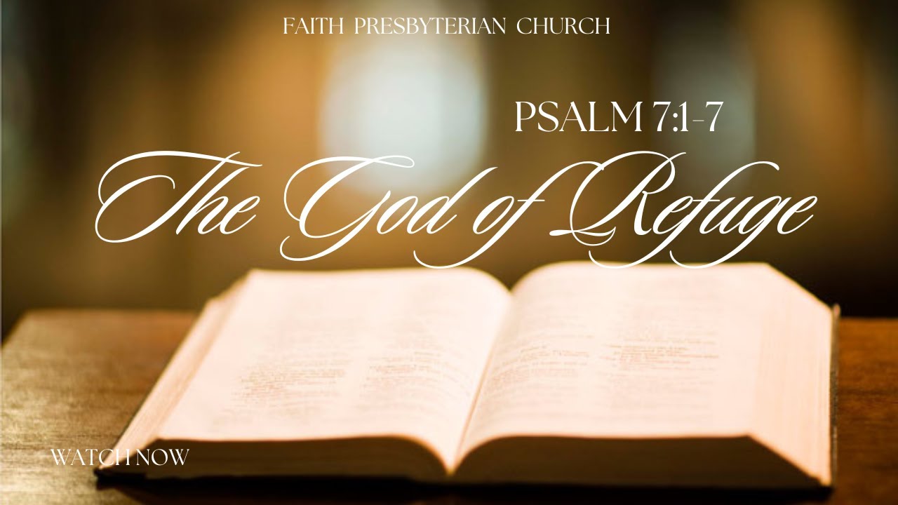 Psalm 7:1-7 The God of Refuge - YouTube