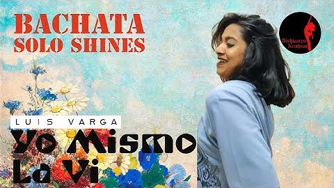 Aishwarya Krishnan | Bachata Solo Shines | Yo Mismo La Vi - Luis Varga