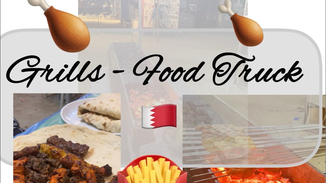 Lets eat Grills Food truck Bahrain,Busaiteen 🍗 YouTube