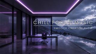 Chill Focus Music | Minimal Beats For Sustained Attention And Smooth Creative Flow