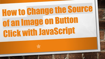 How to Change the Source of an Image on Button Click with JavaScript