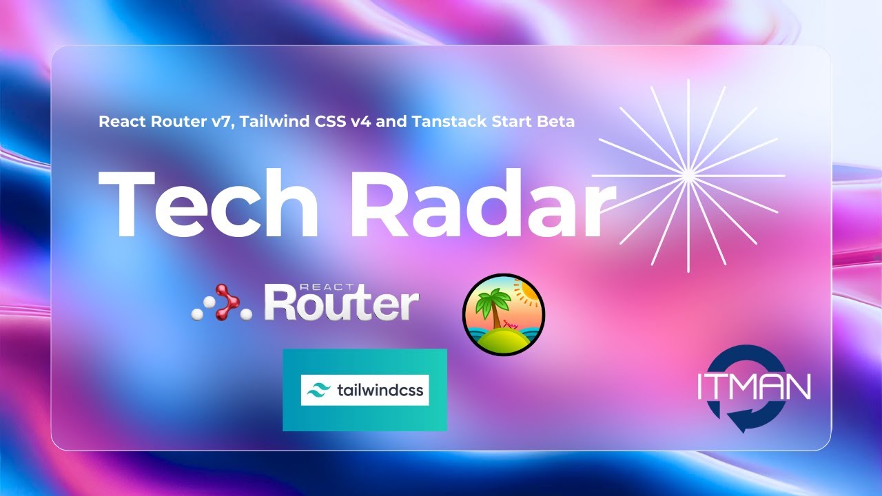 IT Man - Tech Radars: Latest Innovations in Tailwind CSS v4, React ...