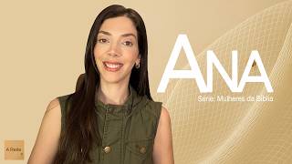 Série: Mulheres da Bíblia - Ana l Priscila Piza Roseiro