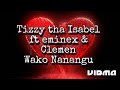 Tizzy tha Isabe_l ft eminex_ &amp; Clemen_ Wako Nanangu (Official music audio)