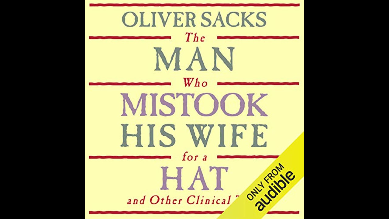 Man Who Mistook His Wife for a Hat by Oliver Sacks | Full Audiobook