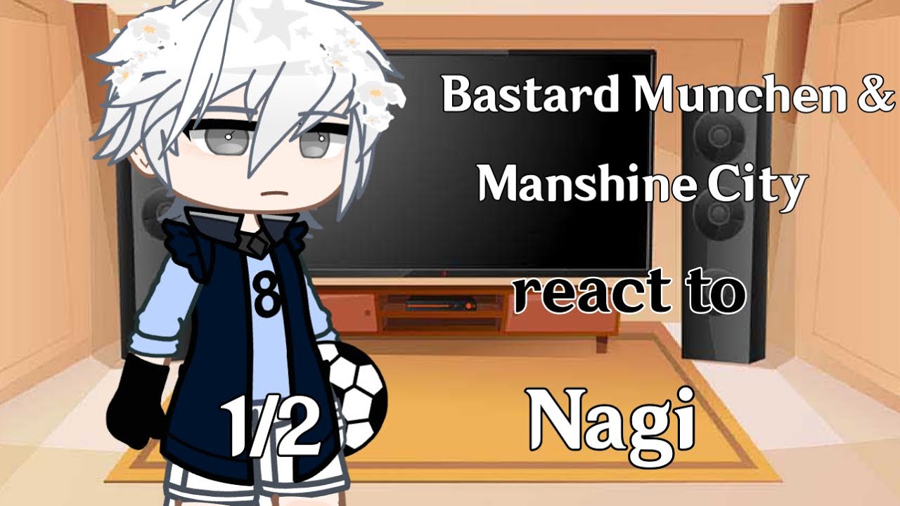 Bastard Munchen & Manshine City react to Nagi 1/2 Blue Lock YouTube