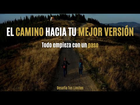 EL CAMINO HACIA TU MEJOR VERSION-Desafía Tus Limites - YouTube