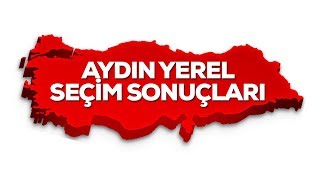 2019 Aydın Yerel Seçim Sonuçları Canlı - Aydın Yerel Seçim Sonucu 31 Mart 2019